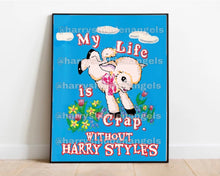 Load image into Gallery viewer, My life is crap without Harry Styles / Stay away from Toxic People who don&#39;t like Harry Styles Poster Prints
